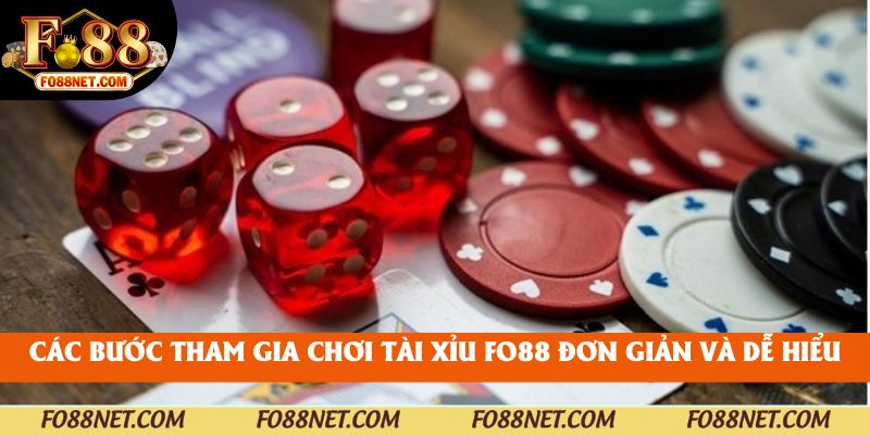 Các bước tham gia chơi tài xỉu fo88 đơn giản và dễ hiểu