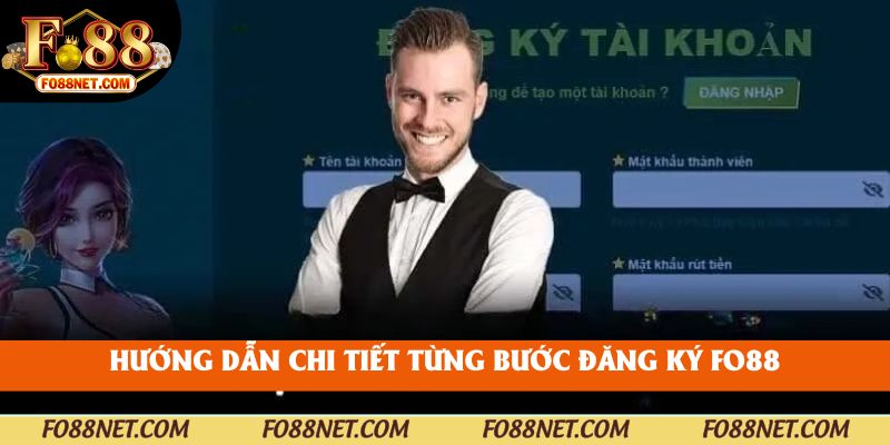 Hướng dẫn chi tiết từng bước đăng ký fo88