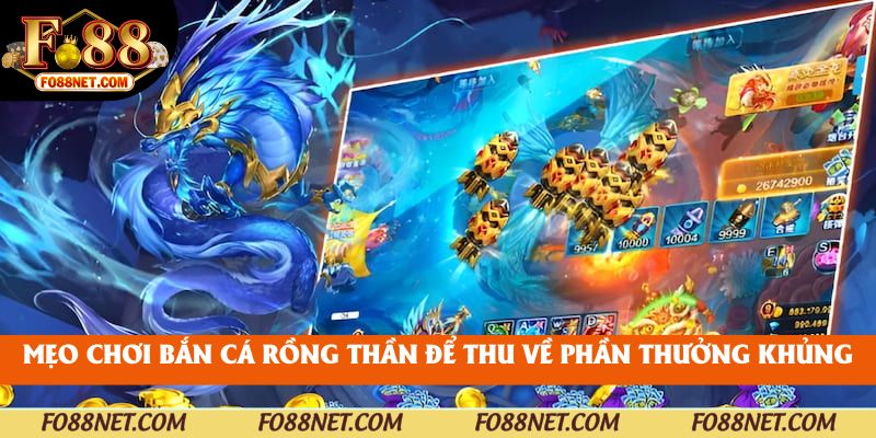 Mẹo chơi bắn cá rồng thần để thu về phần thưởng khủng